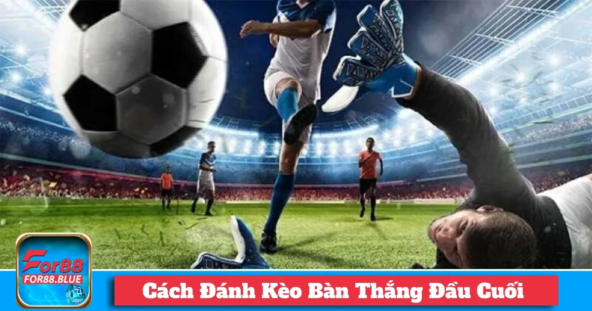 cach danh keo ban thang dau cuoi 4
