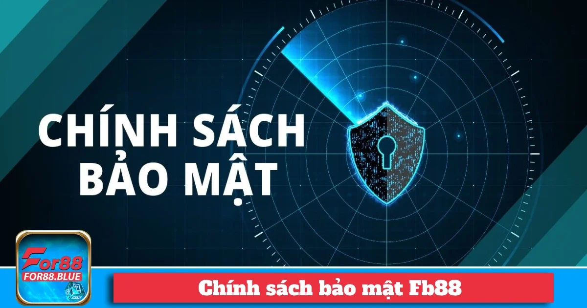 Chính sách bảo mật Fb88: Những gì chúng tôi cam kết với bạn