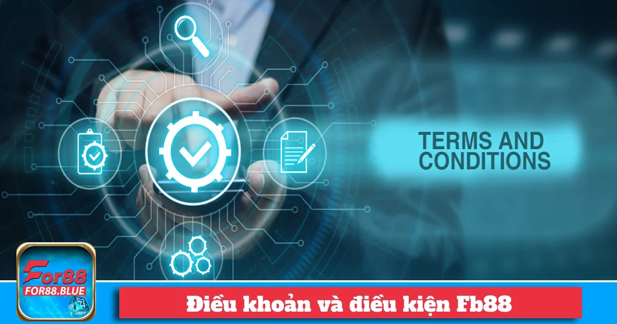 Điều khoản và điều kiện Fb88: Tại sao bạn cần biết?