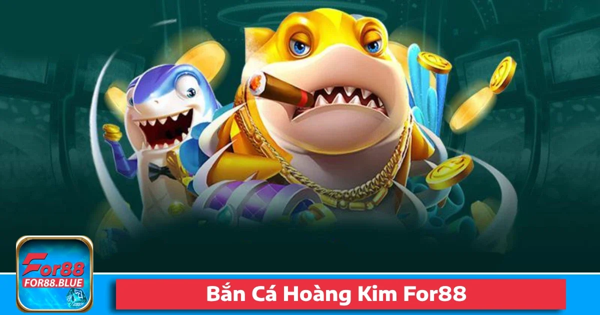 Bắn Cá Hoàng Kim For88 – Thế Giới Sinh Vật Lấp Lánh Vàng 59 Bắn Cá Hoàng Kim For88 – Thế Giới Sinh Vật Lấp Lánh Vàng