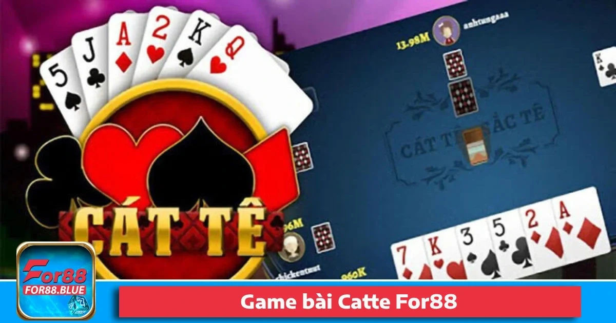 Game Bài Catte For88 – Màn Đấu Trí Căng Thẳng Từng Vòng