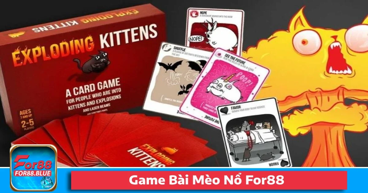 Game Bài Mèo Nổ For88: Trò Chơi May Rủi Hấp Dẫn, Đáng Thử