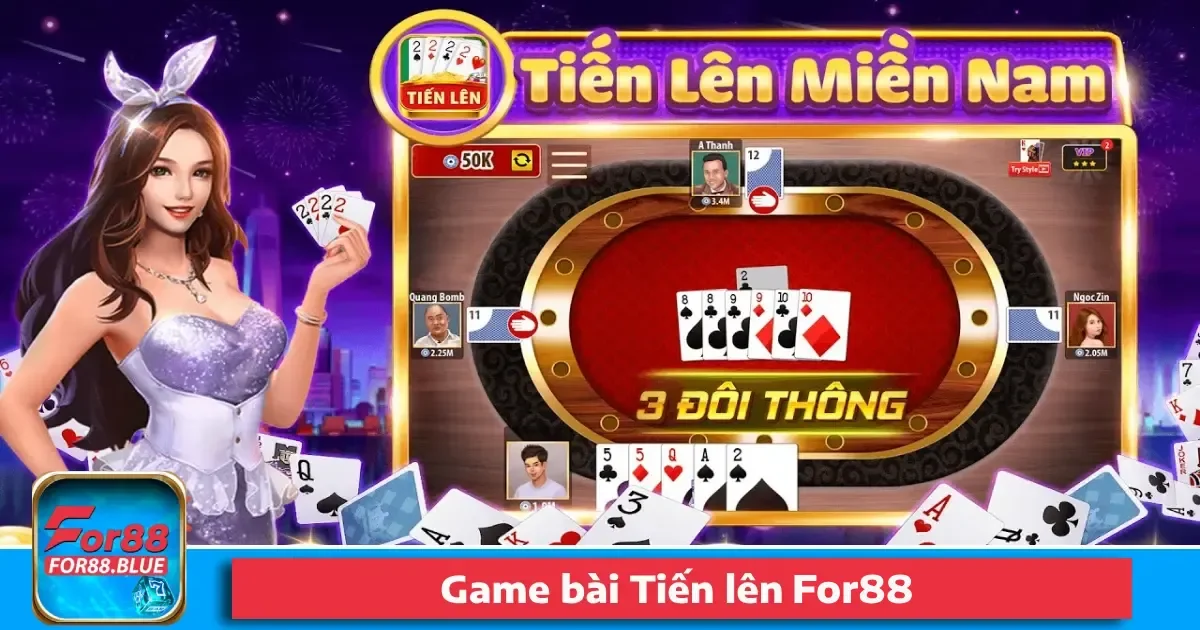 Game Bài Tiến lên For88: So Tài Đỉnh Cao Với Luật Quen Thuộc