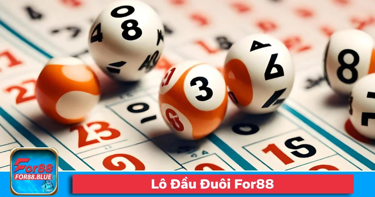 Lô Đầu Đuôi For88 – Dự Đoán Theo Vị Trí Để Dễ Ăn Thưởng