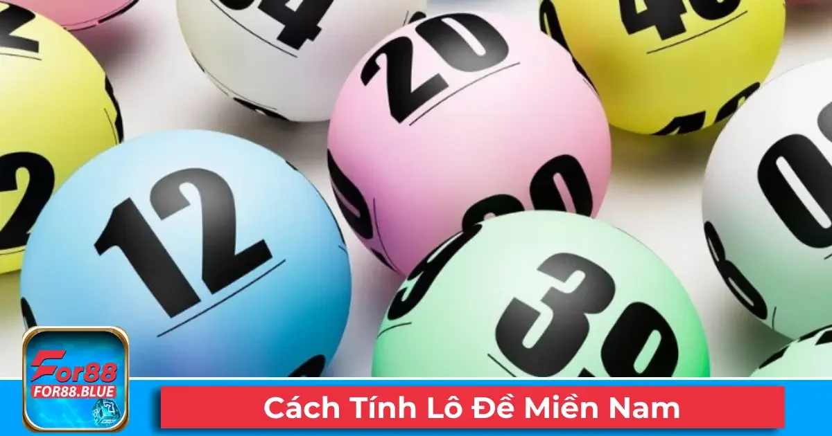 Cách Tính Lô Đề Miền Nam Chuẩn Xác Cho Người Mới Theo 2 Hệ thống số và quy tắc xổ miền Nam khác gì miền Bắc?