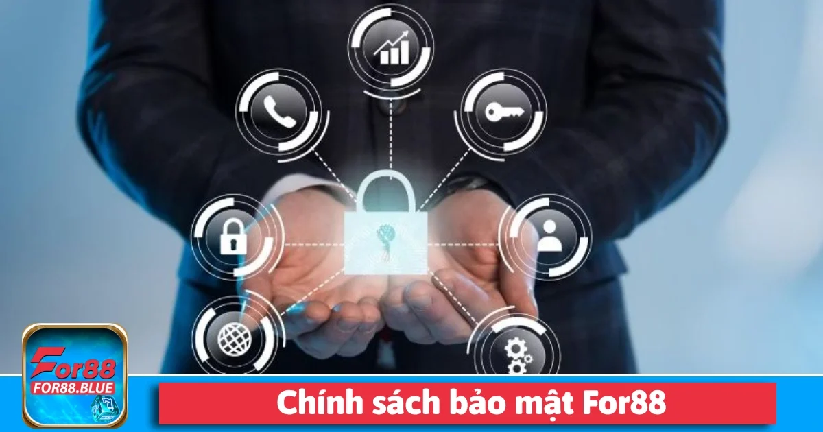Chính Sách Bảo Mật For88 1 Chính sách bảo mật For88 cam kết rằng tất cả các thông tin này sẽ được lưu trữ một cách an toàn