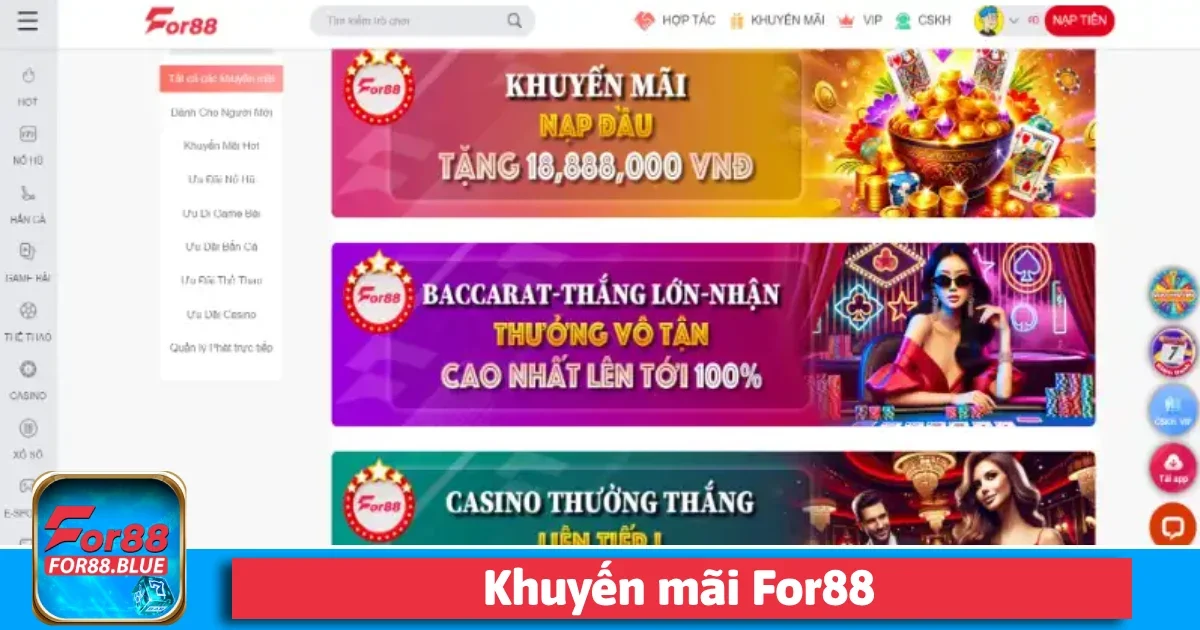 Khuyến Mãi For88 1 For88 luôn nỗ lực để thu hút thêm người chơi mới cũng như giữ chân những thành viên cũ bằng cách cung cấp các chương trình khuyến mãi đa dạng.